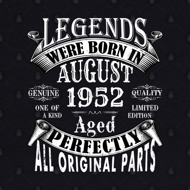 Legends Were Born In August 1952 Limited Edition Birthday Vintage Quality Aged Perfection by yalp.play